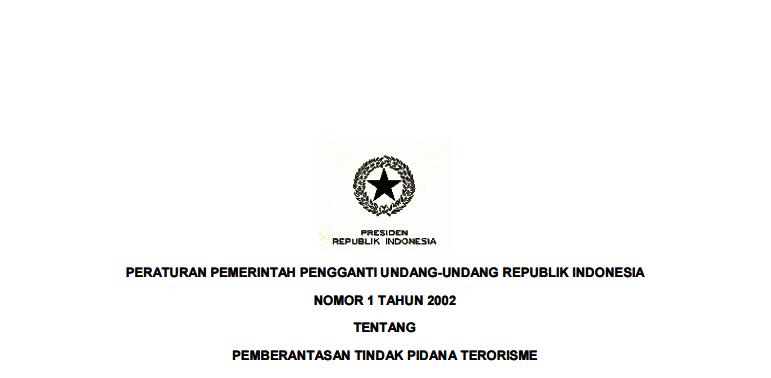PERATURAN PEMERINTAH PENGGANTI UNDANG-UNDANG REPUBLIK INDONESIA NOMOR 1 TAHUN 2002 TENTANG PEMBERANTASAN TINDAK PIDANA TERORISME