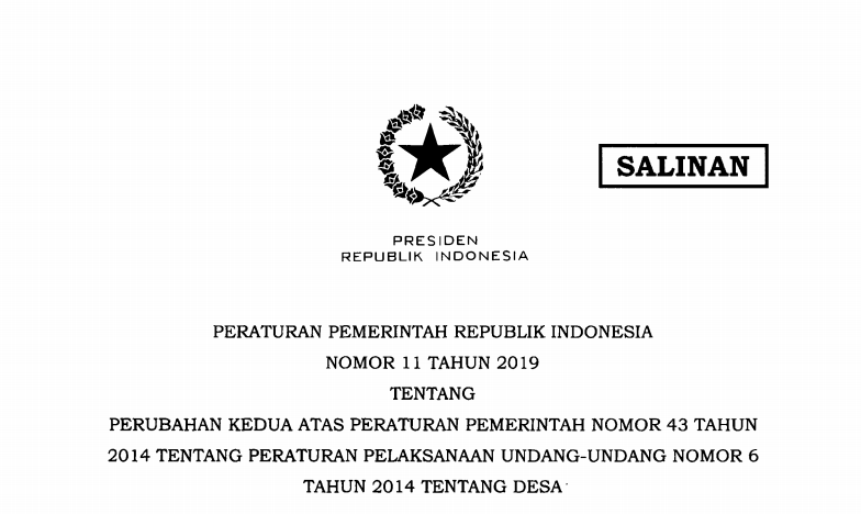 Peraturan Pemerintah Republik Indonesia Nomor 11 Tahun 2019 Tentang Perubahan Kedua Atas Peraturan Pemerintah Nomor 43 Tahun 2014 Tentang Peraturan Pelaksanaan Undang-Undang Nomor 6 Tahun 2014 Tentang Desa
