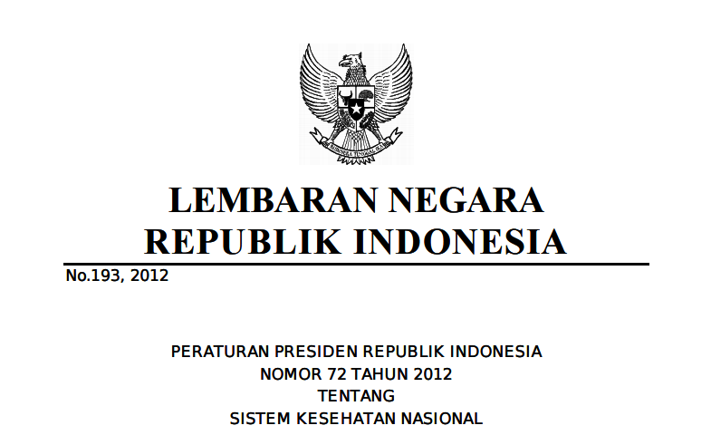 PERATURAN PRESIDEN REPUBLIK INDONESIA NOMOR 72 TAHUN 2012 TENTANG SISTEM KESEHATAN NASIONAL