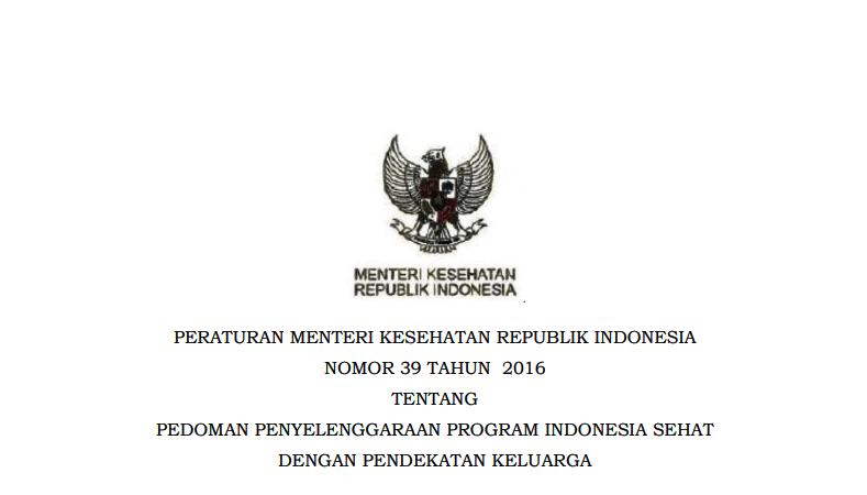Peraturan Menteri Kesehatan Republik Indonesia Nomor 39 Tahun 2016 Tentang Pedoman Penyelenggaraan Program Indonesia Sehat dengan Pendekatan Keluarga