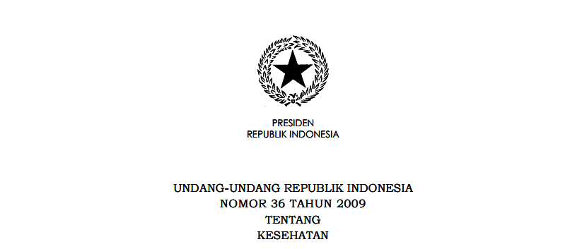 UNDANG-UNDANG REPUBLIK INDONESIA NOMOR 36 TAHUN 2009 TENTANG KESEHATAN