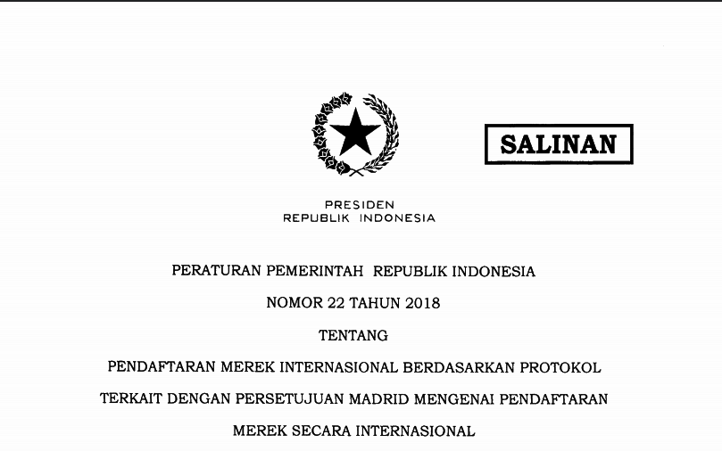 Peraturan Pemerintah Republik Indonesia Nomor 22 Tahun 2018 Tentang Pendaftaran Merek Internasional Berdasarkan Protokol Terkait Dengan Persetujuan Madrid Mengenai Pendaftaran Merek Secara Internasional