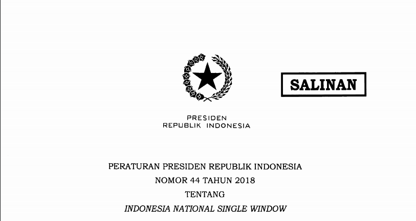 PERATURAN PRESIDEN REPUBLIK INDONESIA NOMOR 44 TAHUN 2018 TENTANG INDONESIA NATIONAL SINGLE WINDOW