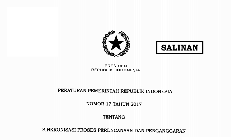 Peraturan Pemerintah Republik Indonesia Nomor 17 Tahun 2017 Tentang Sinkronisasi Proses Perencanaan Dan Penganggaran Pembangunan Nasional