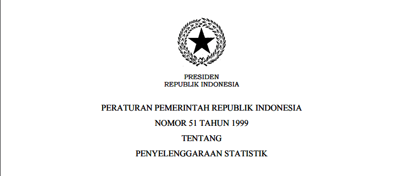 PERATURAN PEMERINTAH REPUBLIK INDONESIA NOMOR 51 TAHUN 1999 TENTANG PENYELENGGARAAN STATISTIK